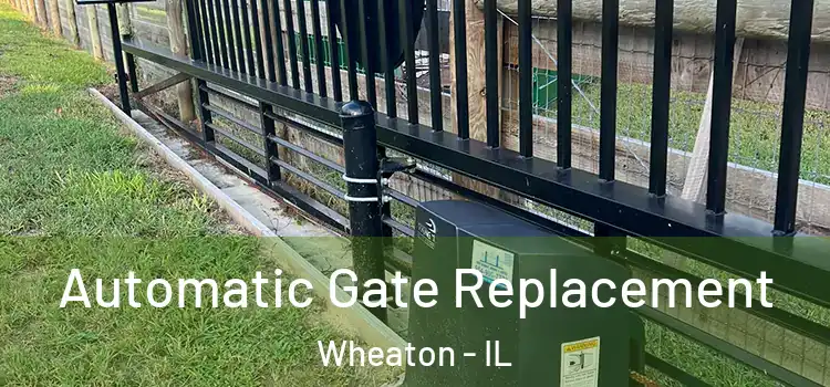 Automatic Gate Replacement Wheaton - IL