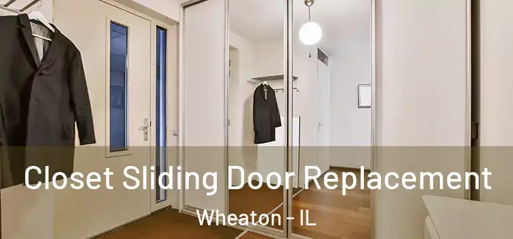 Closet Sliding Door Replacement Wheaton - IL