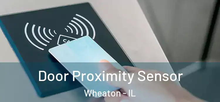 Door Proximity Sensor Wheaton - IL