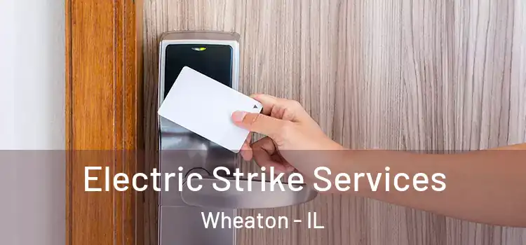  Electric Strike Services Wheaton - IL