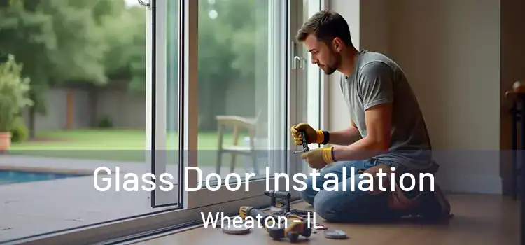 Glass Door Installation Wheaton - IL