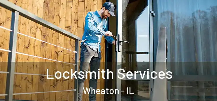 Locksmith Services Wheaton - IL