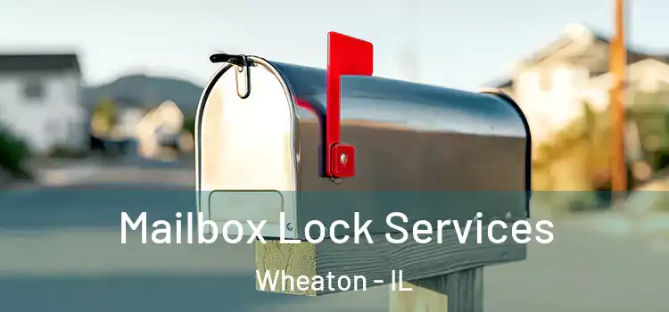 Mailbox Lock Services Wheaton - IL