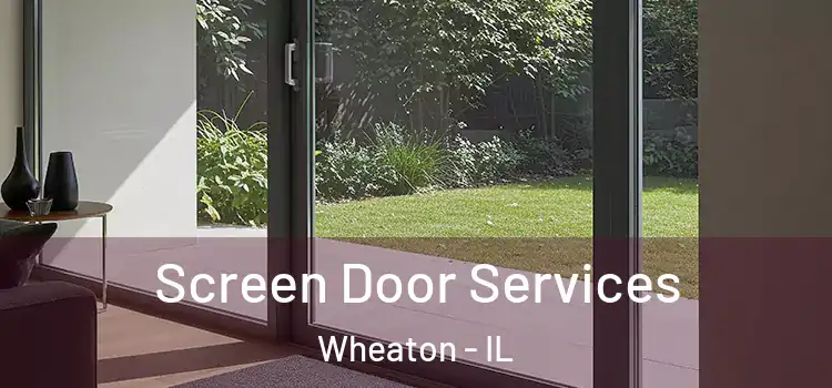 Screen Door Services Wheaton - IL