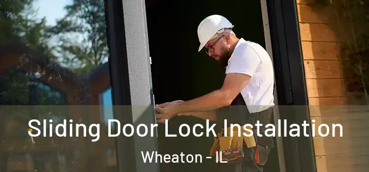 Sliding Door Lock Installation Wheaton - IL