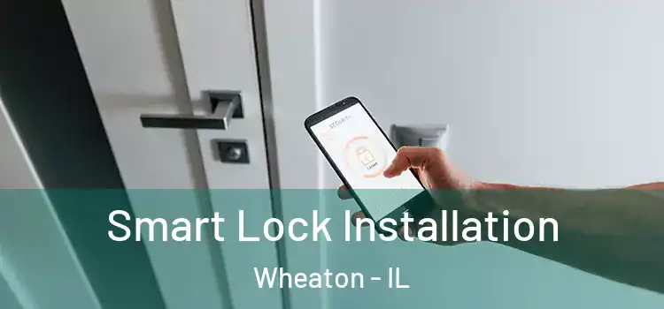 Smart Lock Installation Wheaton - IL